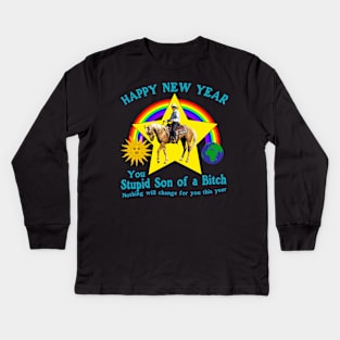 Happy New Year You Stupid Son Of A B**** Nothing Will Change For You This Year Kids Long Sleeve T-Shirt